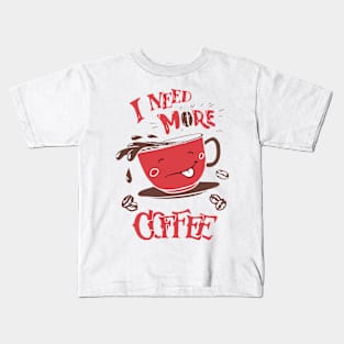 "I Need More Coffee" Kids T-Shirt